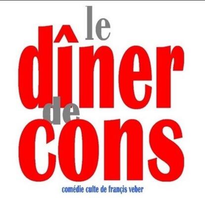 Théâtre - "Le Dîner de Cons"